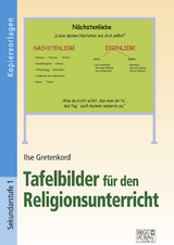 Tafelbilder für den Religionsunterricht - Ilse Gretenkord