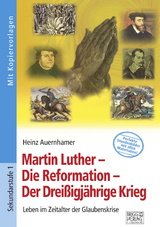 Martin Luther – Die Reformation – Der Dreißigjährige Krieg - Heinz Auernhamer