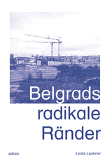 Belgrads radikale Ränder - Linda Lackner