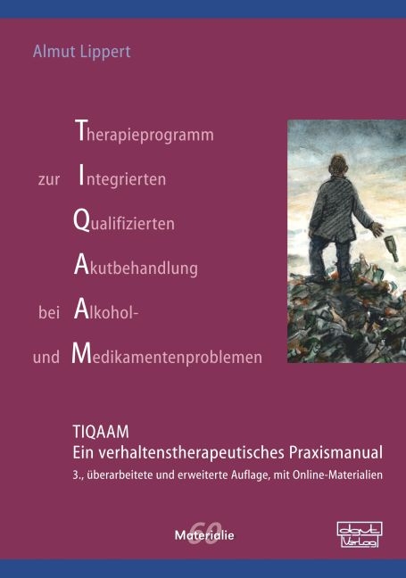Therapieprogramm zur Integrierten Qualifizierten Akutbehandlung bei Alkohol- und Medikamentenproblemen (TIQAAM) - Almut Lippert