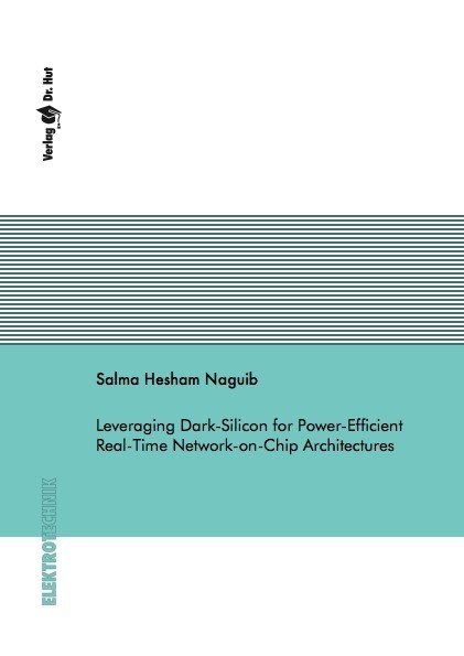 Leveraging Dark-Silicon for Power-Efficient Real-Time Network-on-Chip Architectures - Salma Hesham Naguib