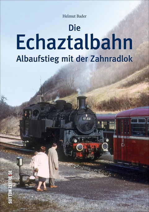 Die Echaztalbahn - Helmut Bader