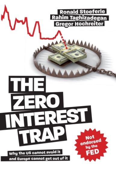 The Zero Interest Trap - Rahim Taghizadegan, Ronald Stoeferle, Gregor Hochreiter