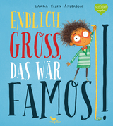 Endlich groß, das wär famos! - Laura Ellen Anderson