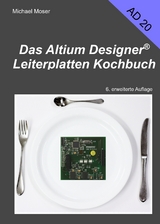 Das Altium Designer Leiterplatten Kochbuch - Michael Moser