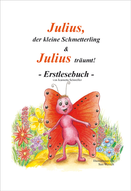 Julius, der kleine Schmetterling & Julius träumt! - Jeannette Schmöller