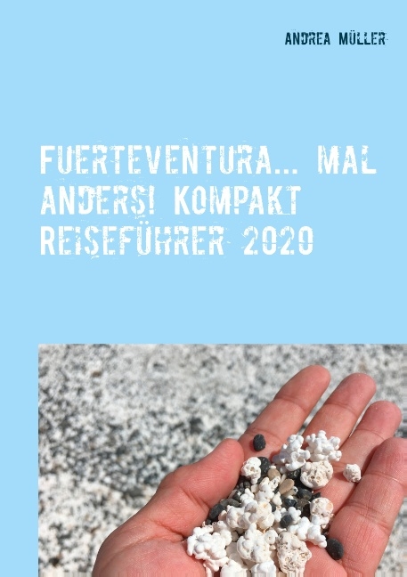 Fuerteventura... mal anders! Kompakt Reiseführer 2020 - Andrea Müller