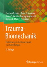 Trauma-Biomechanik - Schmitt, Kai-Uwe; Niederer, Peter F.; Cronin, Duane S.; Morrison III, Barclay; Muser, Markus H.; Walz, Felix