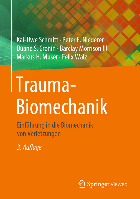 Trauma-Biomechanik - Kai-Uwe Schmitt, Peter F. Niederer, Duane S. Cronin, Barclay Morrison III, Markus H. Muser, Felix Walz
