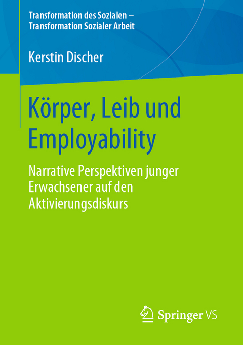 Körper, Leib und Employability - Kerstin Discher