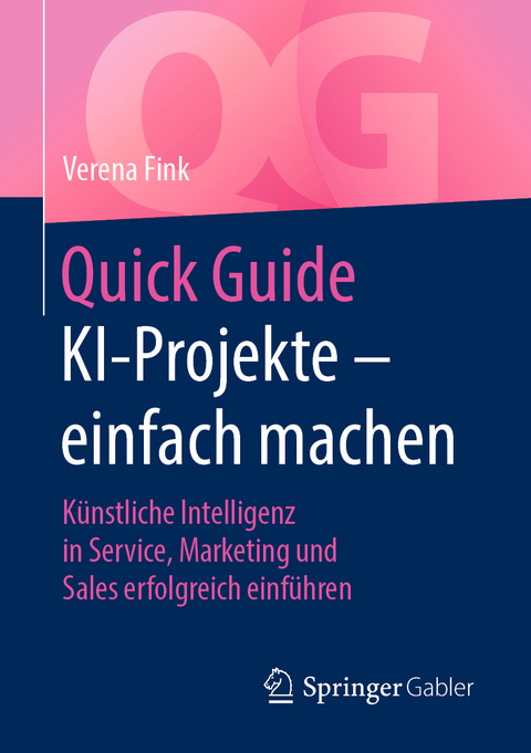 Quick Guide KI-Projekte – einfach machen - Verena Fink