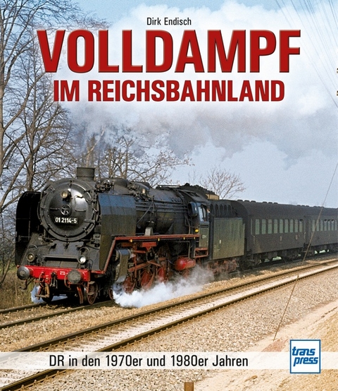 Volldampf im Reichsbahnland - Dirk Endisch