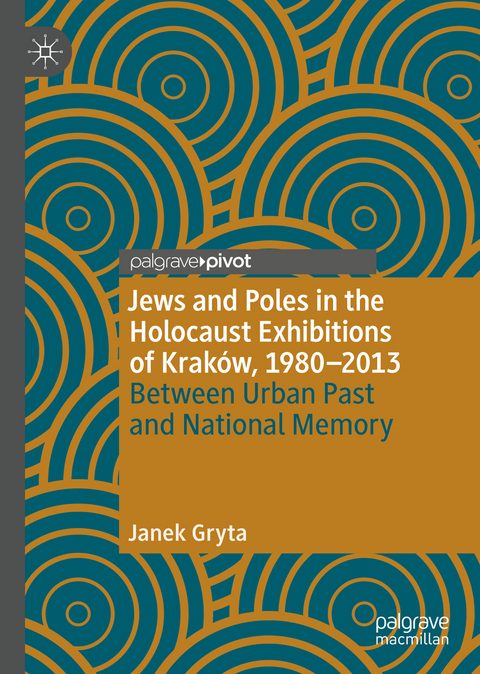 Jews and Poles in the Holocaust Exhibitions of Kraków, 1980–2013 - Janek Gryta