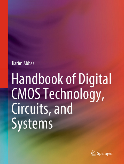 Handbook of Digital CMOS Technology, Circuits, and Systems - Karim Abbas