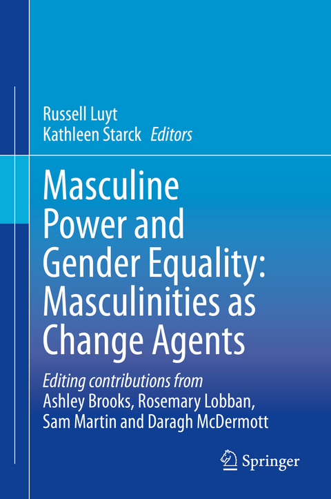 Masculine Power and Gender Equality: Masculinities as Change Agents - 