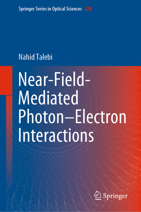 Near-Field-Mediated Photon–Electron Interactions - Nahid Talebi