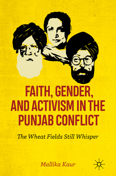 Faith, Gender, and Activism in the Punjab Conflict - Mallika Kaur