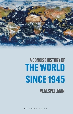 A Concise History of the World Since 1945 - W. M. Spellman