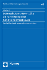 Datenschutzrechtsverstöße als kartellrechtlicher Konditionenmissbrauch - Julia Barth