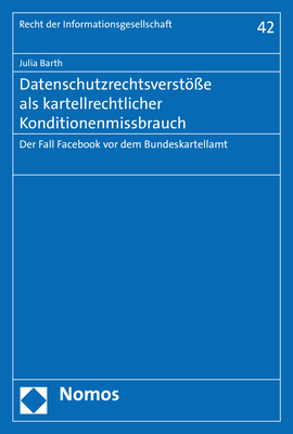 Datenschutzrechtsverstöße als kartellrechtlicher Konditionenmissbrauch - Julia Barth