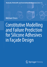 Constitutive Modelling and Failure Prediction for Silicone Adhesives in Façade Design - Michael Drass