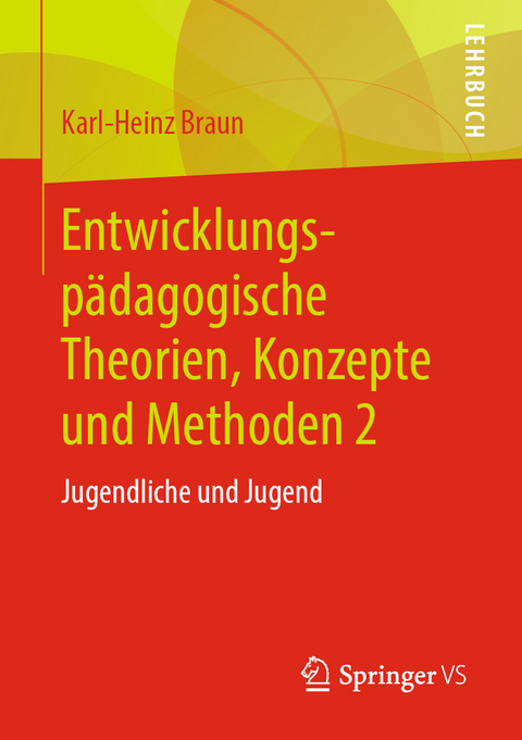 Entwicklungspädagogische Theorien, Konzepte und Methoden 2 - Karl-Heinz Braun