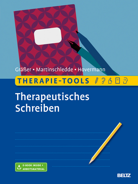 Therapie-Tools Therapeutisches Schreiben - Melanie Gräßer, Dana Martinschledde, Eike Hovermann jun.