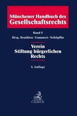Münchener Handbuch des Gesellschaftsrechts Bd. 5: Verein, Stiftung bürgerlichen Rechts - Beuthien, Volker; Gummert, Hans; Schöpflin, Martin