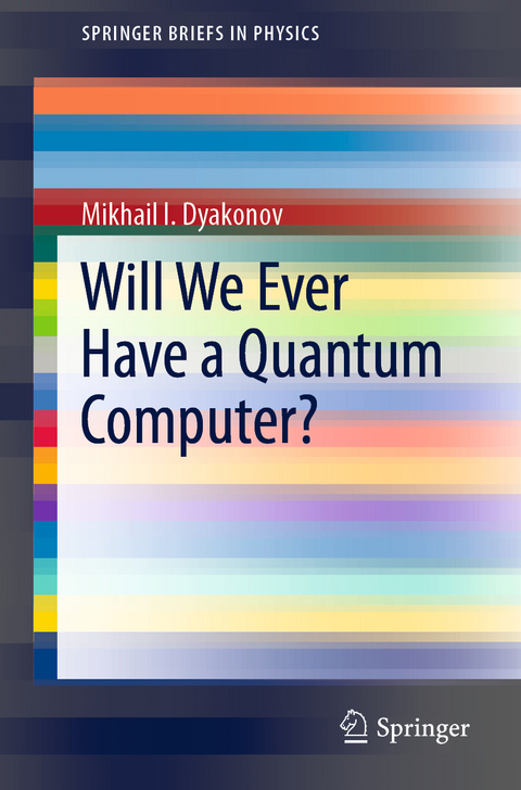 Will We Ever Have a Quantum Computer? - Mikhail I. Dyakonov