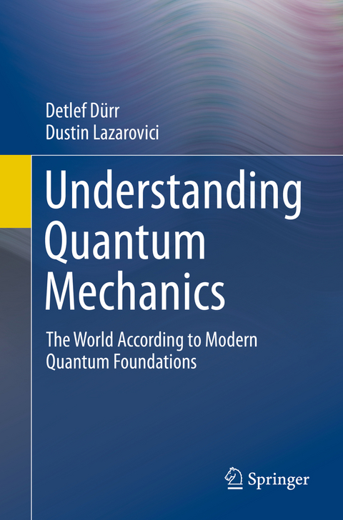 Understanding Quantum Mechanics - Detlef Dürr, Dustin Lazarovici