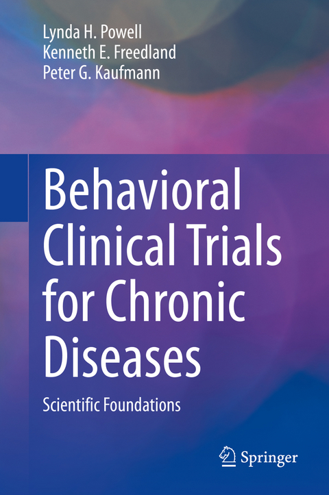 Behavioral Clinical Trials for Chronic Diseases - Lynda H. Powell, Kenneth E. Freedland, Peter G. Kaufmann