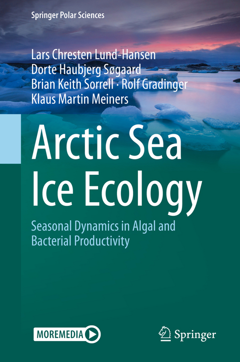Arctic Sea Ice Ecology - Lars Chresten Lund-Hansen, Dorte Haubjerg  Søgaard, Brian Keith Sorrell, Rolf Gradinger, Klaus Martin Meiners