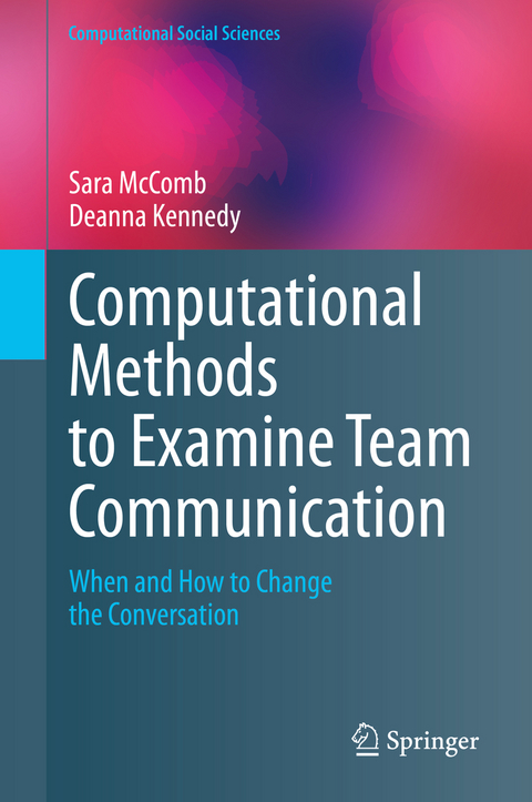 Computational Methods to Examine Team Communication - Sara McComb, Deanna Kennedy