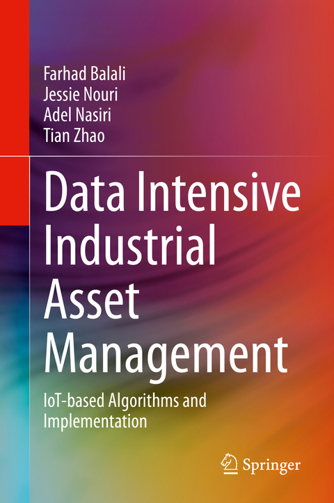 Data Intensive Industrial Asset Management - Farhad Balali, Jessie Nouri, Adel Nasiri, Tian Zhao