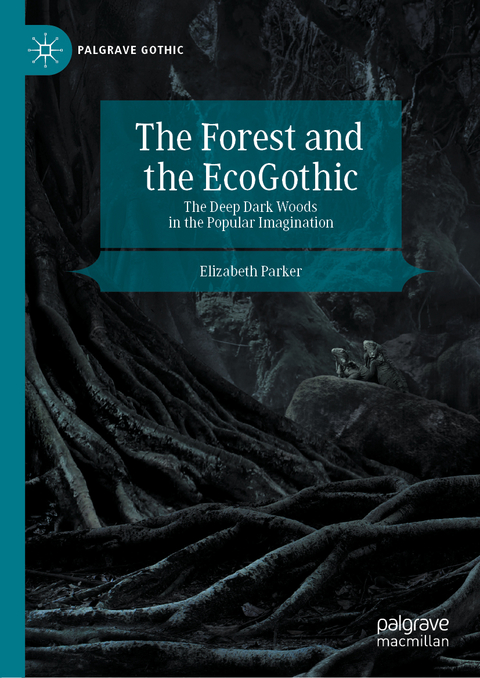 The Forest and the EcoGothic - Elizabeth Parker