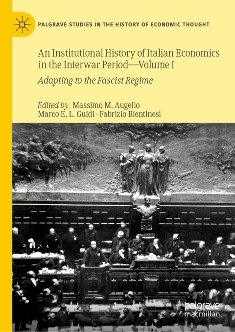An Institutional History of Italian Economics in the Interwar Period — Volume I - 