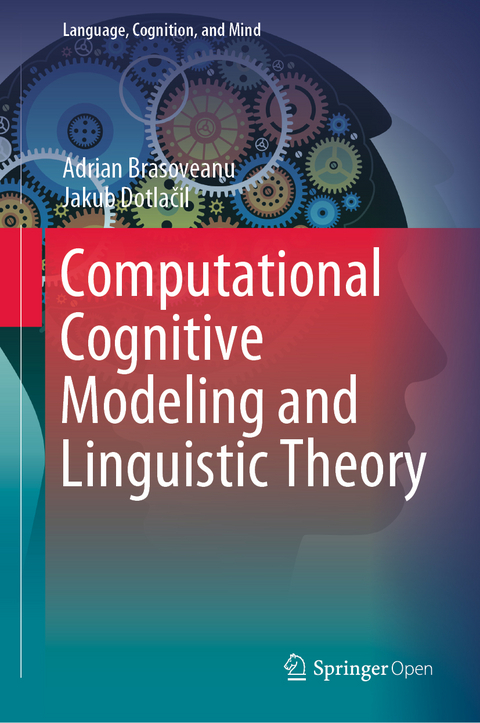 Computational Cognitive Modeling and Linguistic Theory - Adrian Brasoveanu, Jakub Dotlačil