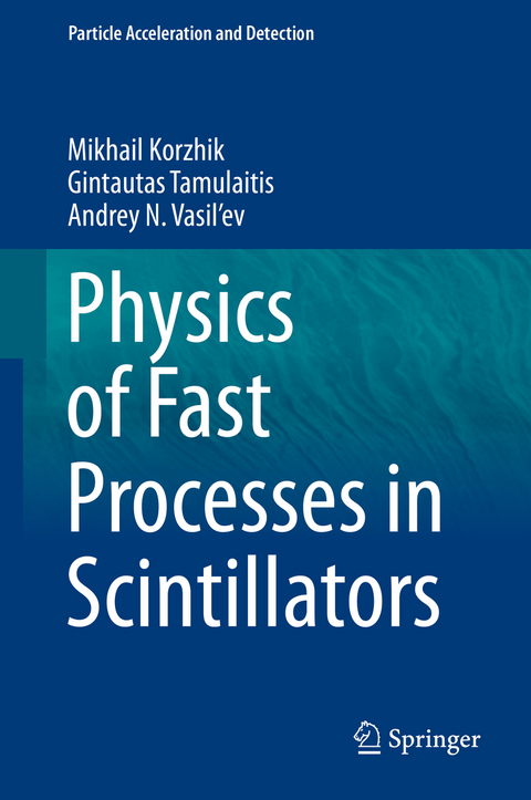 Physics of Fast Processes in Scintillators - Mikhail Korzhik, Gintautas Tamulaitis, Andrey N. Vasil'ev
