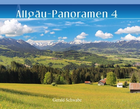 Allgäu-Panoramen 4 - Gerald Schwabe