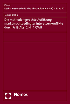 Die methodengerechte Auflösung marktmachtbedingter Interessenkonflikte durch § 19 Abs. 2 Nr. 1 GWB - Tobias Krohn