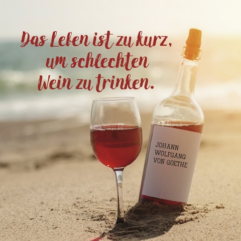 Das Leben ist zu kurz, um schlechten Wein zu trinken. - 