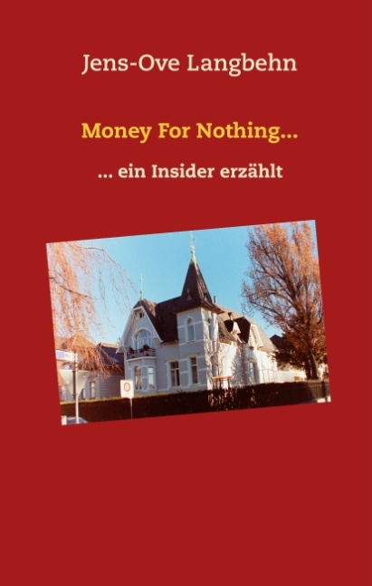 Money For Nothing... - Jens-Ove Langbehn