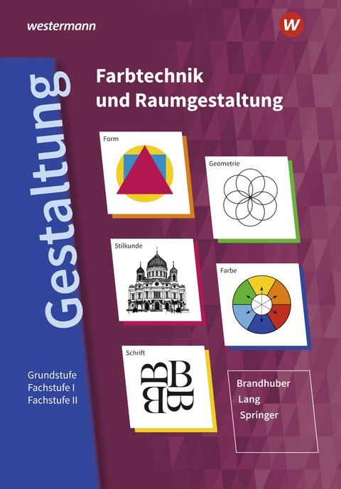 Gestaltung - Farbtechnik und Raumgestaltung - Gerhard Springer, Lorenz Brandhuber, Siegfried Lang