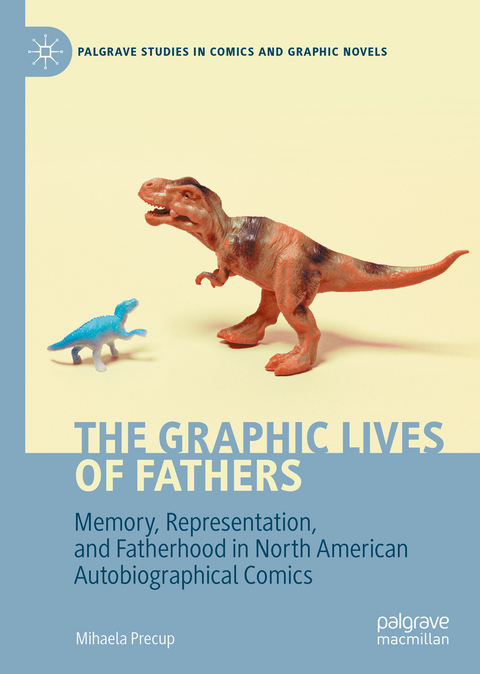 The Graphic Lives of Fathers - Mihaela Precup