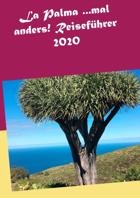 La Palma ...mal anders! Reiseführer 2020 - Andrea Müller