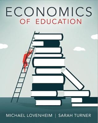 Economics of Education - Michael Lovenheim, Sarah E. Turner