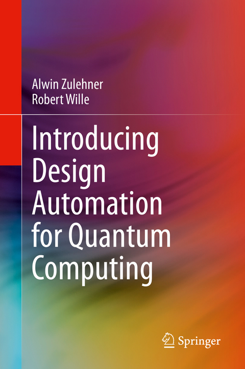 Introducing Design Automation for Quantum Computing - Alwin Zulehner, Robert Wille