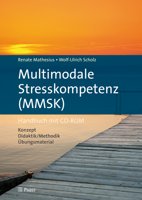 Multimodale Stresskompetenz (MMSK) -  Renate Mathesius,  Wolf-Ulrich Scholz