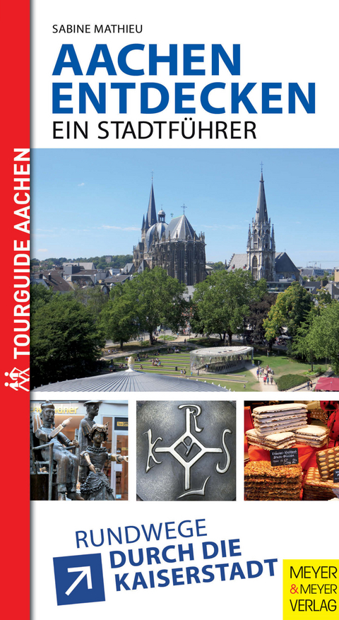 Aachen entdecken - Ein Stadtführer - Sabine Mathieu