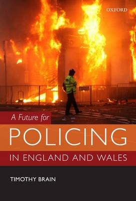 Future for Policing in England and Wales -  Timothy Brain